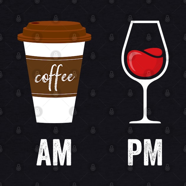 AM Coffee PM Wine by CoolDesignsDz